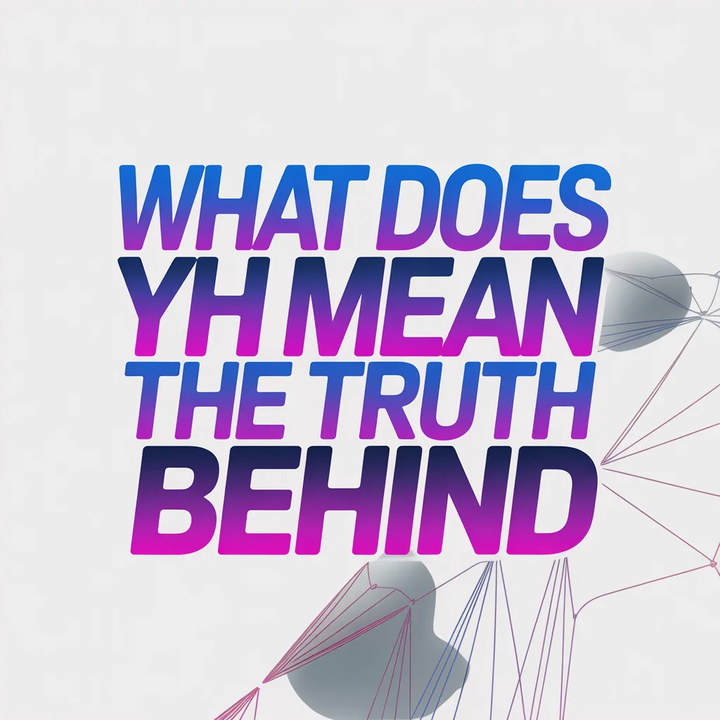 What Does YH Mean The Truth Behind